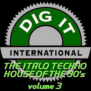 The Italo Techno House of the 90's, Vol. 3 (Best of Dig-it International) [Explicit]