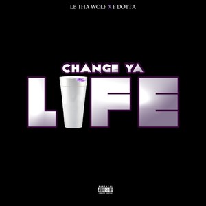 Change Ya Life - Single (Explicit)