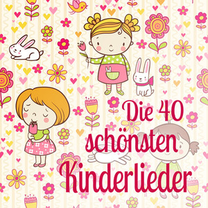 Die 40 schönsten Kinderlieder