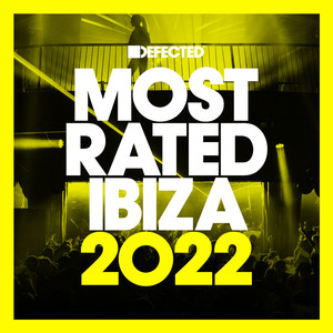 Defected Presents Most Rated Ibiza 2022 (DJ Mix) [Explicit]