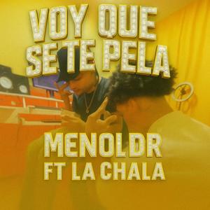 voy que se te pela (feat. menol dr & la chala)