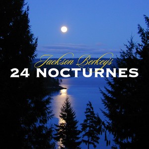 Jackson Berkey's 24 Nocturnes