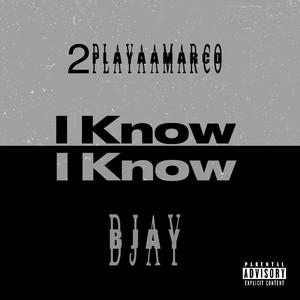 I Know I Know (feat. 2playamarcoo) [Explicit]