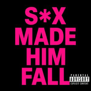 SEX MADE HIM FALL (Explicit)
