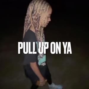 Pull Up On Ya (Explicit)