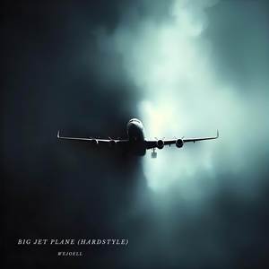 Big Jet Plane (Hardstyle)