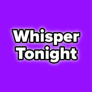 Whisper Tonight (Explicit)