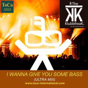 I Wanna Give You Some Bass (Ultra Mix)