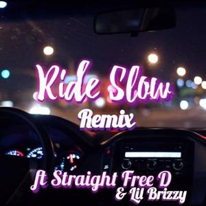 Ride Slow (feat. Straight Free D & Lil Brizzyy) [Remix] [Explicit]