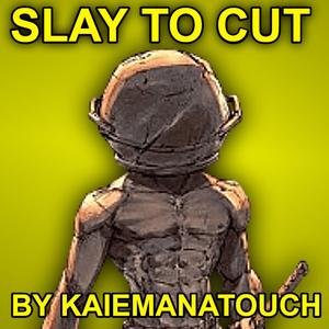 Slay To Cut (Explicit)