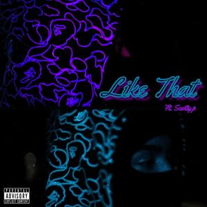 Like That (feat. Scotty P) (Explicit)