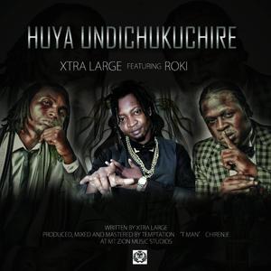 Huya Undichukuchire (feat. Roki)