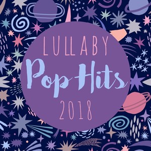 Lullaby Pop Hits 2018 (Instrumental)