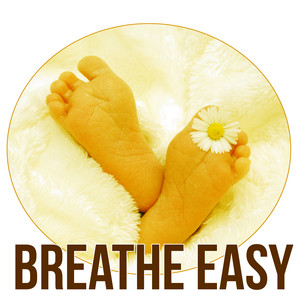 Breathe Easy - Soothing Sounds for Newborns, Sleeping Music for Babies and Infants, New Age to Relax