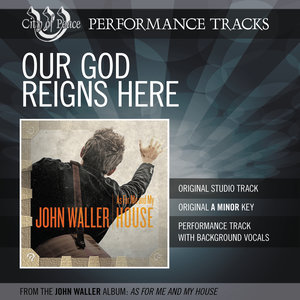 Our God Reigns Here (Performance Track)