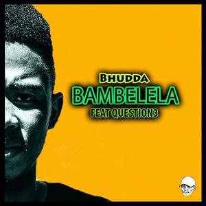 Bambelela(feat. Question3)