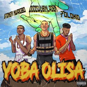 YOBA OLISA (feat. Stoner Nwaigbo & 7 Old Kid) (Explicit)