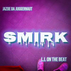 SMIRK (feat. Jazoe da juggernaut) [Explicit]