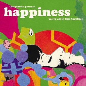 Happiness, We're All in This Together (Group BraCil Presents) [Explicit]