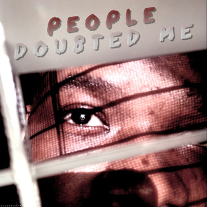 People Doubted Me (Explicit)