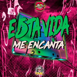 Esta Vida Me Encanta (Explicit)