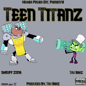 Teen Titanz (feat. Tru-Barz) [Explicit]