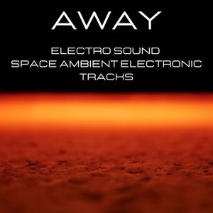 Away: Electro Sound, Space Ambient Electronic Tracks