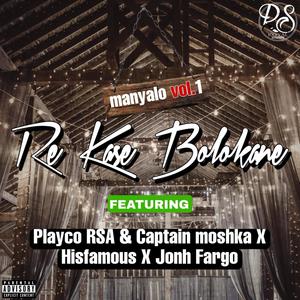 Re kase bolokane Manyalo vol.1 (feat. Captain moshka, Hisfamous & John Fargo)