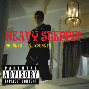 Heavy Steppin (feat. Youngin L) [Explicit]