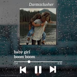 Baby girl boom boom