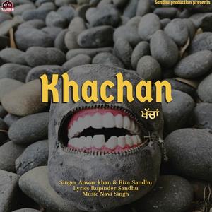 Khachan (feat. Anwar khan & Rozi sandhu)