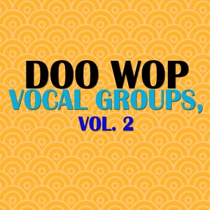 Doo Wop Vocal Groups, Vol. 2