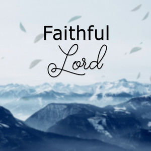 Faithful Lord