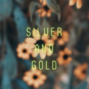 Silver And Gold