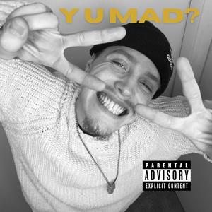 Y U MAD? (Explicit)