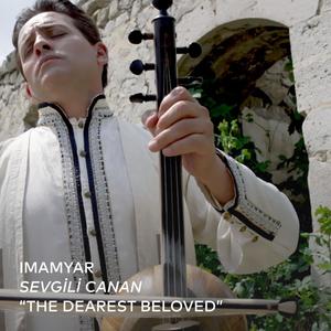 SEVGİLİ CANAN “The Dearest Beloved”