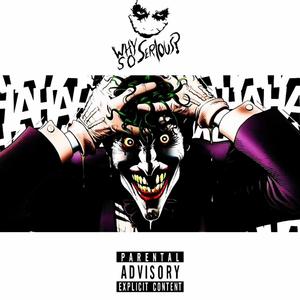 Why So Serious (Explicit)