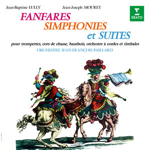 Lully & Mouret: Fanfares, simphonies et suites pour trompettes, cors de chasse, cordes et timbales