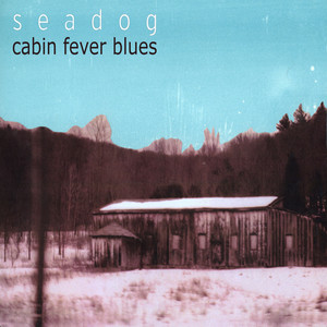 Cabin Fever Blues