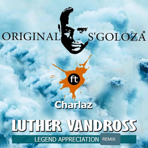 Luther Vandross (feat. Charlaz) (Legend Appreciation Remix)