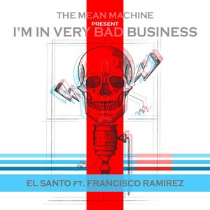I´m in Very Bad Business(feat. Francisco Ramirez)