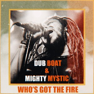 Who's Got the Fire(feat. Mighty Mystic)