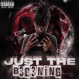 JUST THE B3G3NING (Explicit)