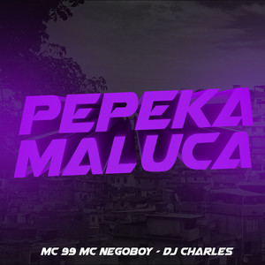 Pepeka Maluca (Explicit)
