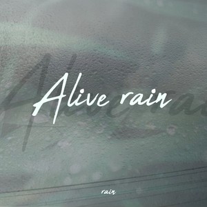 Alive rain