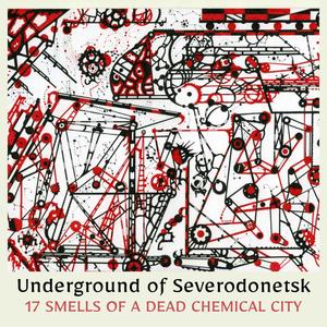 Underground of Sievierodonetsk: 17 Smells of a Dead Chemical City