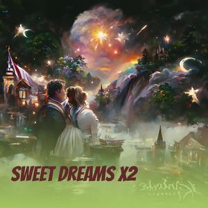 Sweet Dreams X2