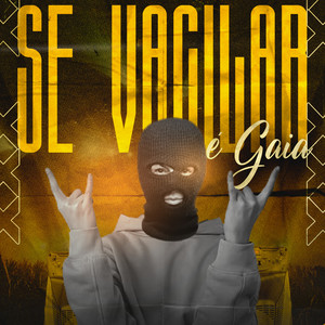Se Vacilar É Gaia