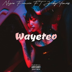 Wayeteo (Explicit)