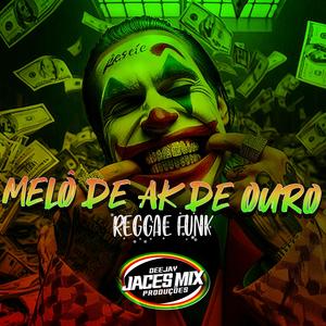 MELÔ DE AK DE OURO (Explicit)